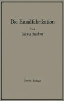 Die Emailfabrikation Ein Lehr- Und Handbuch Fur Die Emailindustrie 3642904513 Book Cover