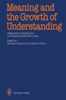 Meaning and the Growth of Understanding: Wittgenstein S Significance for Developmental Psychology 3642830250 Book Cover