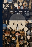 Staat Und Kirche, in Ihrem Verhaltniss Geschichtlich Entwickelt 1276250517 Book Cover