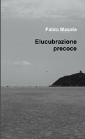 Elucubrazione Precoce 1470913941 Book Cover