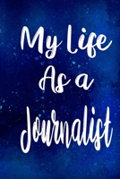 My Life as a Journalist: The perfect gift for the professional in your life - Funny 119 page lined journal! 1710226676 Book Cover