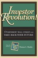 Investor Revolution: Overthrow Wall Street and Take Back Your Future 1933669063 Book Cover