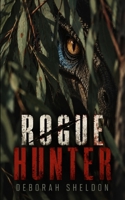 Rogue Hunter: A Prehistoric Thriller 1923663550 Book Cover