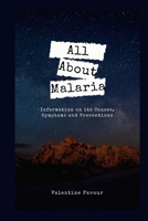 All About Malaria: Information on its Causes, Symptoms and Preventions B0B92V9L4Z Book Cover