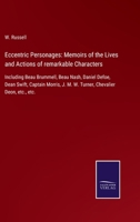 Eccentric Personages: Memoirs of the Lives and Actions of Remarable Characters, Beau Brummell, Beau Nash, Daniel Defoe, Dean Swift, Captain Morris, J. M. W. Turner, Chevalier D'Eon, Etc. 1015316662 Book Cover