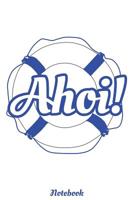 Ahoi Notebook: Liniertes A5 Heft f�r alle die die K�ste lieben 1074460359 Book Cover