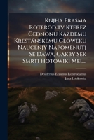 Knjha Erasma Roterod.tv Kterez Gednonu Kazdemu Krestänskemu Cloweku Naucenjy Napomenutj Se Dawa, Gakby Sek Smrti Hotowiki Mel... 1271510677 Book Cover