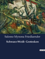 Schwarz-Weiß- Grotesken B0BYBWB6CV Book Cover
