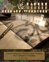Tangle & Doodle Therapy Workshop B087SFGFBG Book Cover