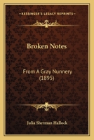 Broken Notes: From A Gray Nunnery 1104627485 Book Cover