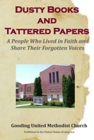 Dusty Books and Tattered Papers: A People Who Lived in Faith and Share Their Forgotten Voices 057857666X Book Cover
