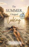 The Summer I Stopped Looking: A Summer Novella about Freedom, Synchronicity & Love B0H7W4Q6JY Book Cover