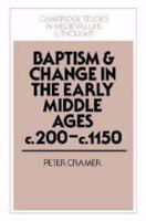 Baptism and Change in the Early Middle Ages, c.200c.1150 (Cambridge Studies in Medieval Life and Thought: Fourth Series) 0521526426 Book Cover