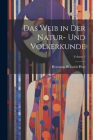 Das Weib in Der Natur- Und Volkerkunde; Volume 1 1021683922 Book Cover