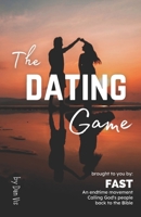 The Dating Game: Bible Keys to Winning at Relationships (FAST Training Library) 1958155098 Book Cover