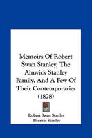 Memoirs of Mr. Robert Swan Stanley, the Alnwick Stanley Family and a Few of Their Contemporaries 101752825X Book Cover