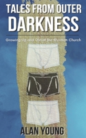 Tales from Outer Darkness: Growing Up and Out Of the Mormon Church 0578393409 Book Cover