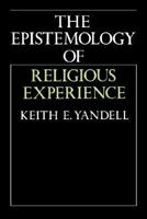 The Epistemology of Religious Experience 0521477417 Book Cover