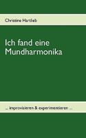 Ich fand eine Mundharmonika: ... improvisieren experimentieren ... 3833495480 Book Cover