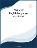NES 319 English Language Arts Exam B0H6S4J72N Book Cover
