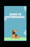 GUIDE TO AFFENHUAHUA B09HL4FYBD Book Cover