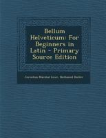 Bellum Helveticum: For Beginners in Latin 1145768520 Book Cover