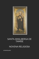 SANTA AMALBERGA DE TAMISE: NOVENA RELIGIOSA (Spanish Edition) B0D8F2ZZN7 Book Cover