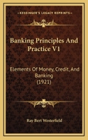 Banking Principles And Practice V1: Elements Of Money, Credit, And Banking 1120264677 Book Cover