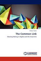 The Common Link: Meaning-Making in Algebra and the Visual Arts 3844381813 Book Cover