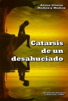Catarsis de un desahuciado B09P1VTCMW Book Cover