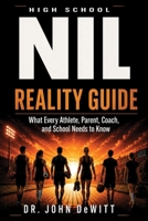 High School NIL Reality Guide: What Every Athlete, Parent, Coach, and School Needs to Know B0HG5ZVJK3 Book Cover