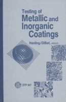 Testing of Metallic and Inorganic Coatings (Astm Special Technical Publication// Stp) 0803109474 Book Cover