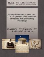 Sidney Friedman v. New York. U.S. Supreme Court Transcript of Record with Supporting Pleadings 1270616196 Book Cover