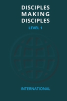 Disciples Making Disciples - Level 1 165722046X Book Cover