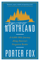 Northland: A 4,000-Mile Journey Along America's Forgotten Border 0393357090 Book Cover