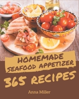 365 Homemade Seafood Appetizer Recipes: Start a New Cooking Chapter with Seafood Appetizer Cookbook! B08KQ1LMFD Book Cover