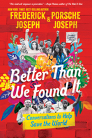 Better Than We Found It: Conversations to Help Save the World 1536224529 Book Cover