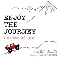 Enjoy the Journey: Life Lessons That Rhyme 197367467X Book Cover