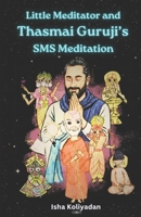 Little Meditator and Thasmai Guruji's SMS Meditation B0FZ8M9JNW Book Cover