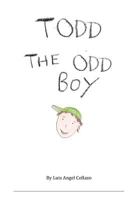 Todd the Odd Boy 136798758X Book Cover