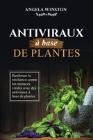 Antiviraux à base de plantes: Renforcer la résilience contre les menaces virales avec des antiviraux à base de plantes (French Edition) B0CNL9NCSQ Book Cover