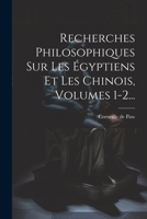 Recherches Philosophiques Sur Les Égyptiens Et Les Chinois, Volumes 1-2... 1022377221 Book Cover