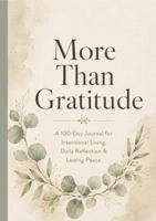 More Than Gratitude: A 100-Day Journal for Intentional Living, Daily Reflection & Lasting Peace B0HG3GDCKZ Book Cover