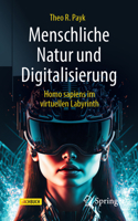 Menschliche Natur Und Digitalisierung: Homo Sapiens Im Digitalen Labyrinth 3662669854 Book Cover