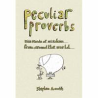 Peculiar Proverbs: Weird Words of Wisdom from Around the World 0312387075 Book Cover