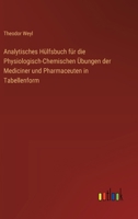 Analytisches Hülfsbuch für die Physiologisch-Chemischen Übungen der Mediciner und Pharmaceuten in Tabellenform (German Edition) 3368393510 Book Cover