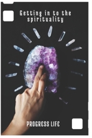 Getting in to the spirituality: Exploring the new World B0CH22PGXH Book Cover