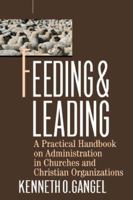 Feeding & Leading: A Practical Handbook on Administration in Churches and Christian Organizations 0896936783 Book Cover