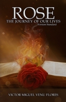 Rose : The Journey of Our Lives 1095702254 Book Cover
