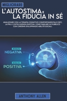 Migliorare l'autostima e la fiducia in s�: Analizzare con la terapia cognitivo comportamentale (cbt), la pnl e l'intelligenza emotiva. Come parlare in pubblico con carisma sviluppando abilit� sociali B08M8GWMT4 Book Cover